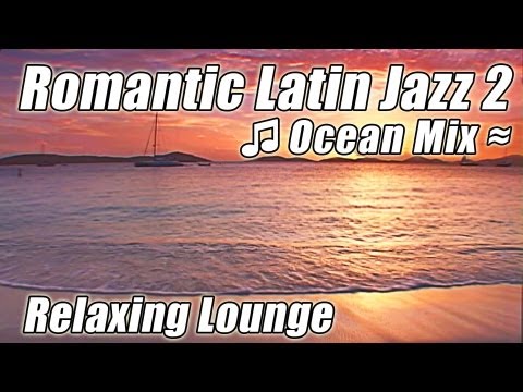 LATIN JAZZ Hot Dancing Lounge Music Dance Romantic Samba Mambo Rhumba Bossa Nova Instrumental Video