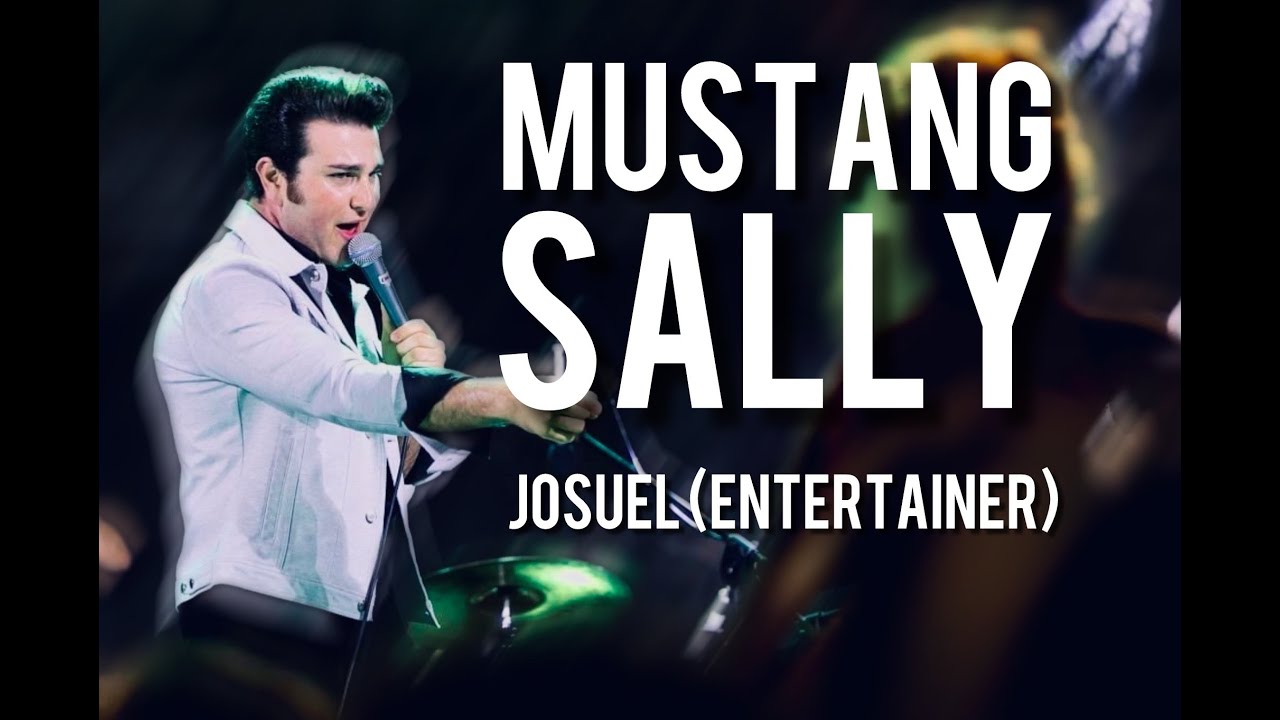 JOSUEL (ENTERTAINER) - MUSTANG SALLY