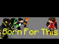 Born For This - Minecraft Animation