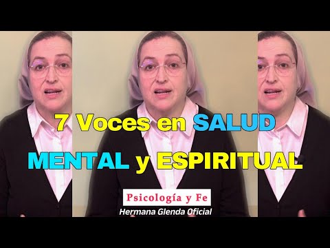 7 VOCES EN SALUD MENTAL Y ESPIRITUAL - Psicología y Fe - Hermana Glenda Oficial
