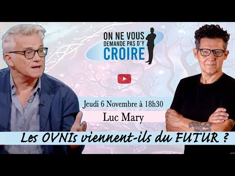 LUC MARY : Les OVNIs viennent-ils du futur ?