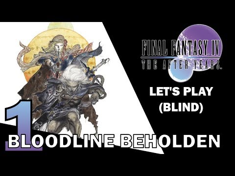 Let's Play Final Fantasy IV - The After Years (Blind) 1 - Bloodline Beholden