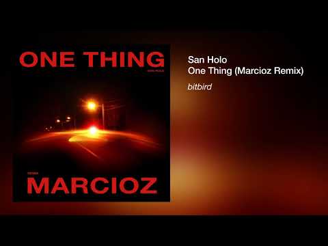 San Holo - One Thing (Marcioz Remix)