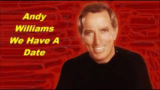 Andy Williams......We Have A Date.
