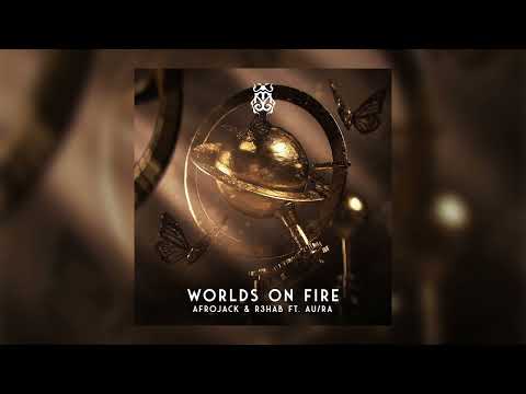 Afrojack & R3HAB - Worlds On Fire (feat. Au/Ra)