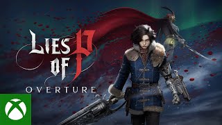 Lies of P: Overture - Launch Trailer - Xbox Trailer