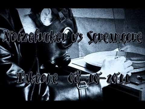 Noizefucker vs Screamcore - Takeone 08-10-2011