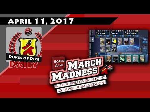 Dukes of Dice Daily - Apr. 11, 2017 Vlog - MARCH MADNESS