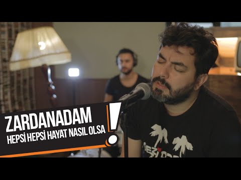 Zardanadam - Hepsi Hepsi Hayat Nasıl Olsa (B!P Akustik)