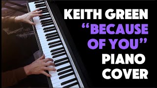 “Because of You” | Keith Green