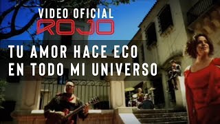 ROJO - Tu Amor Hace Eco en Todo Mi Universo (Vídeo Oficial)