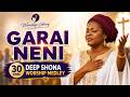Garai Neni 30 Min Deep Shona Worship Medley