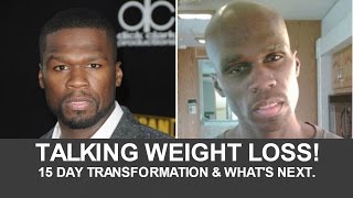 Talking Weight Loss! 15 Day Transformation & what's next.