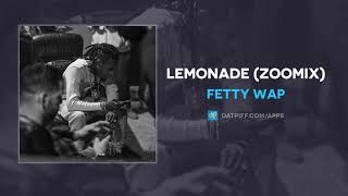 Fetty Wap - Lemonade (ZooMix) (AUDIO)