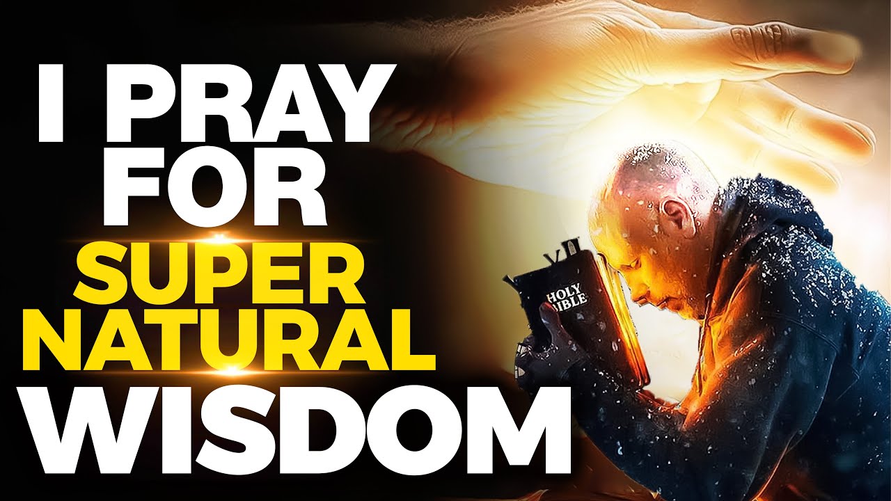 A Powerful Prayer For Wisdom, Knowledge, and Understanding
