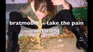 bratmobile - take the pain and use it