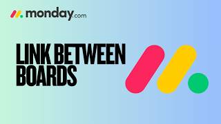 How to Link Items Between Boards in Monday.com | Easy Guide 2026