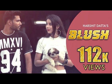 BLUSH (Full Song)⎮Harshit Datta ⎮Latest Punjabi Song 2019 ⎮Divine Recordz