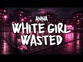 Anna WHITE GIRL WASTED Testo Lyrics