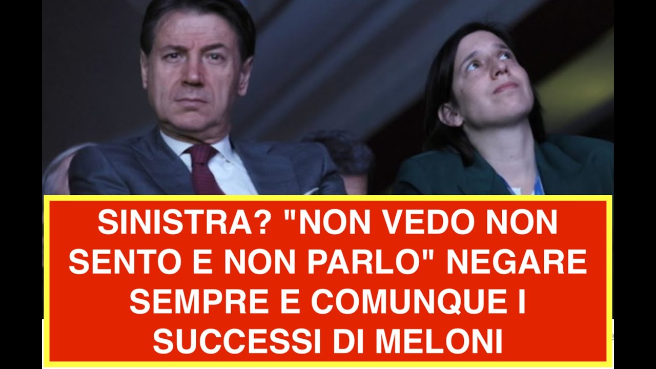 SINISTRA? "NON VEDO NON SENTO E NON PARLO" NEGARE SEMPRE E COMUNQUE I SUCCESSI DI MELONI
