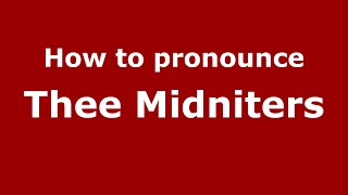How to pronounce Thee Midniters