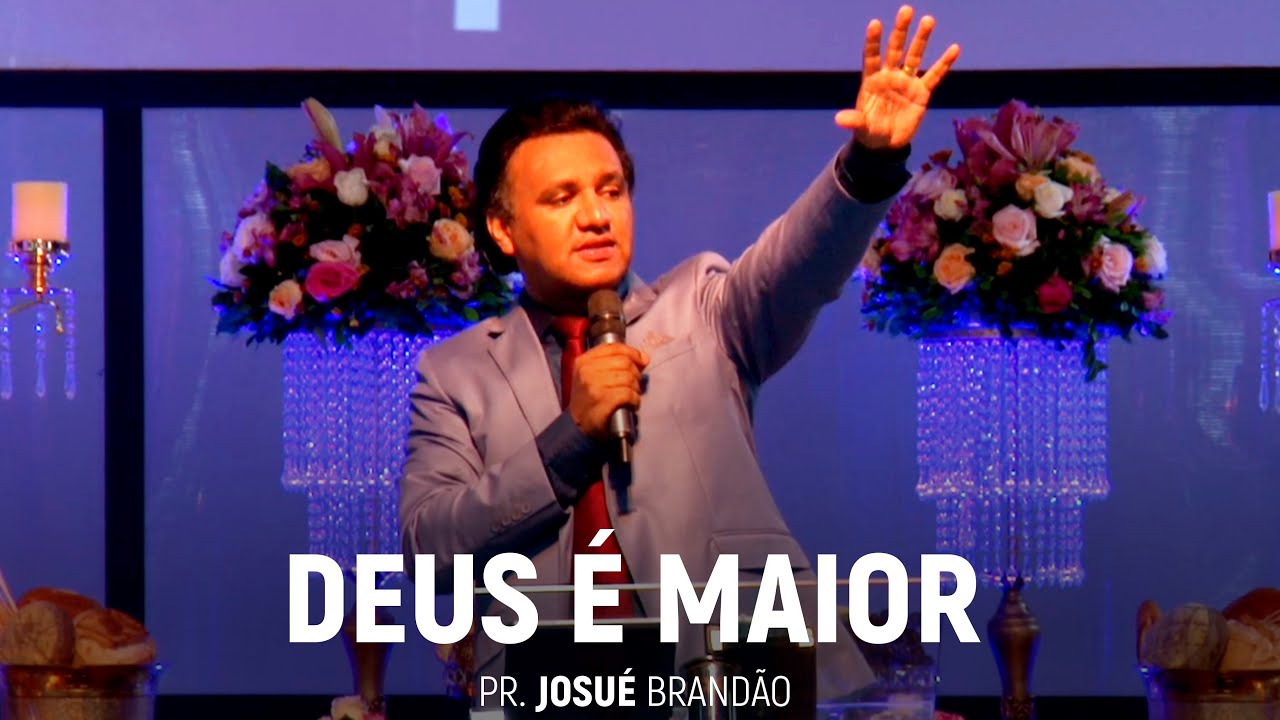 Deus é Maior | Pr. Josué Brandão