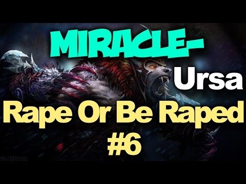 Miracle- Ursa : RAPE OR BE RAPED Vol 6 - RAGE Dota 2 Gameplay