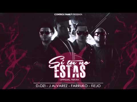 D OZi Ft  J Alvarez, Farruko & Ñejo   Si Tu No Estas Official Remix
