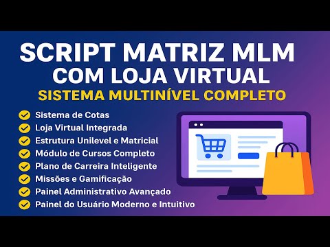 Apresentação - Script Matriz MLM com Loja Virtual | Sistema Multinível Completo
