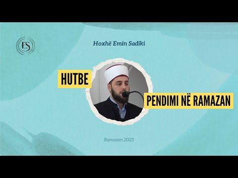 HUTBE : Pendimi në Ramazan - Hoxhë Emin Sadiki