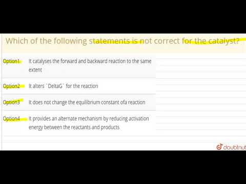 Which of the following statements is not correct for the catalyst? | 12 | SURFACE CHEMISTRY  | C...