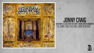 Jonny Craig - I&#39;m Jonny Craig Bitch and I Drive in Reverse