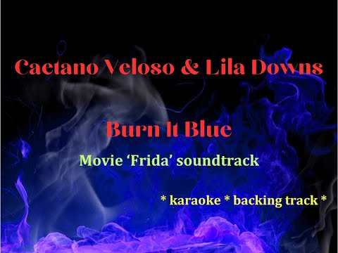 Caetano Veloso & Lila Downs - Burn It Blue * karaoke * backing track * from the movie "Frida"