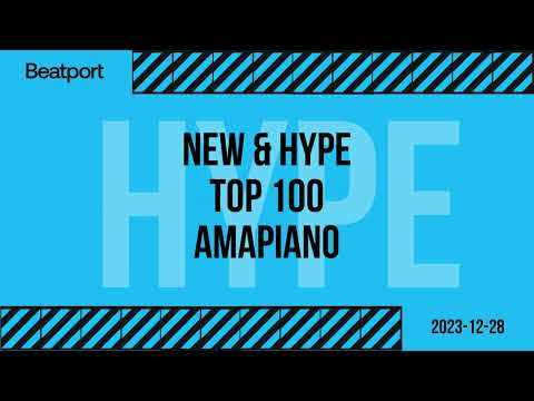 Beatport Top 100 New & Hype Amapiano 2023-12-28