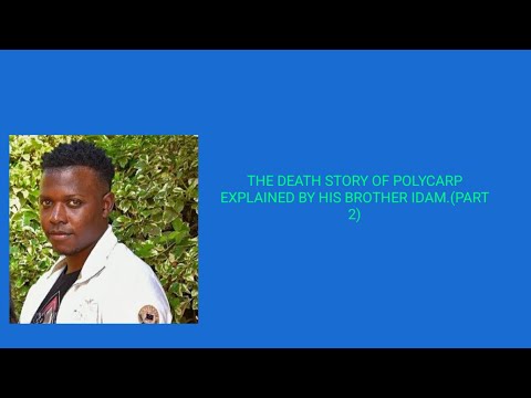 THE STORY OF THE LATE POLYCARP AMYUNZU,EXPLAINED BY HIS BROTHER IDAM PART 2..