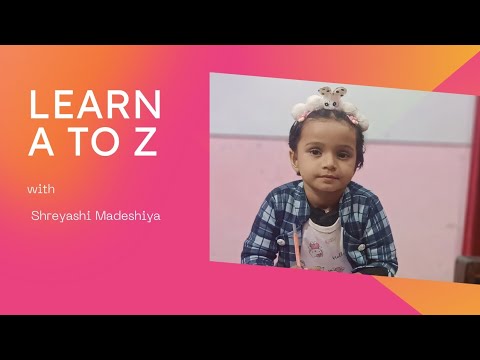 Learn A to Z /With/ Shreyashi Madeshiya