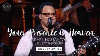 Your Presence Is Heaven - Israel Houghton &amp; New Breed