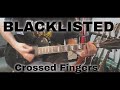 Blacklisted - Crossed Fingers (Guitar Cover)