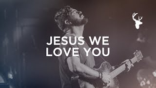 Jesus, We Love You - Josh Baldwin | Bethel Worship