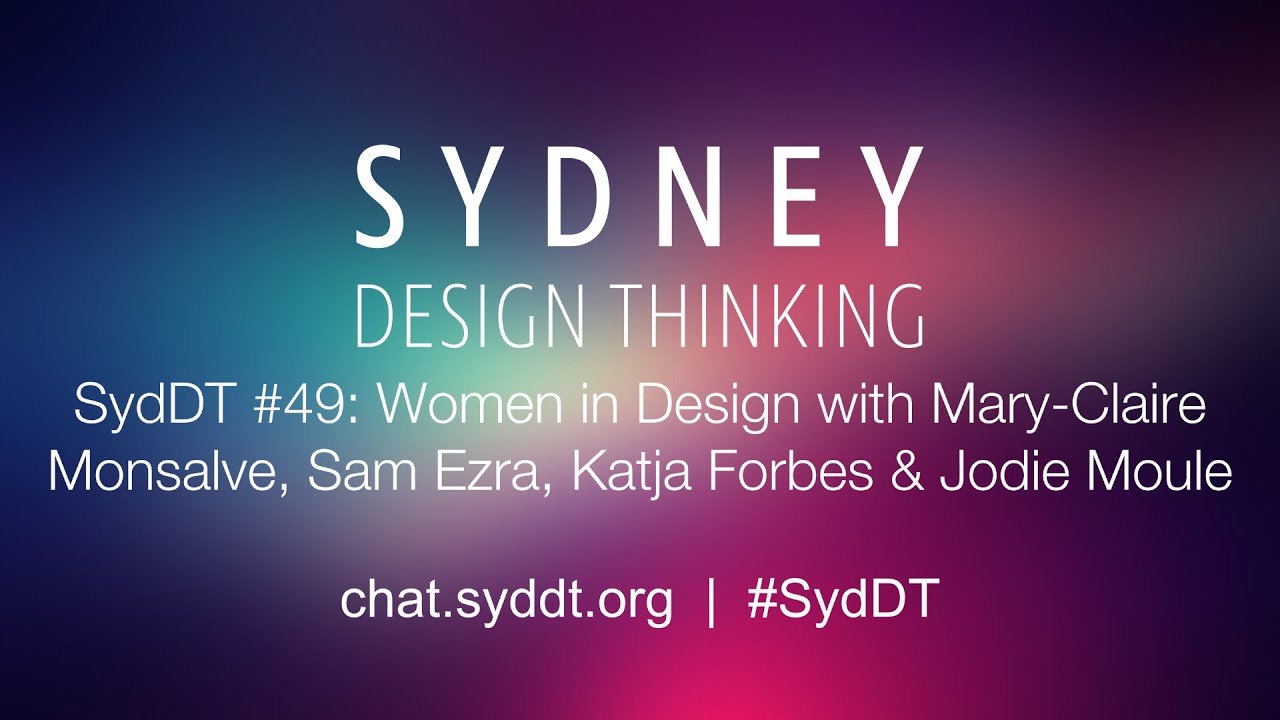 SydDT #49: Women in Design with Mary-Claire Monsalve, Sam Ezra, Katja Forbes & Jodie Moule