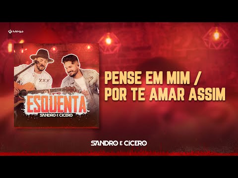 Sandro e Cícero - Pense em Mim / Por Te Amar Assim | Esquenta SeC