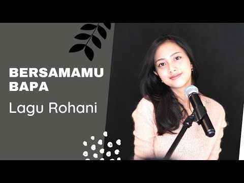 BERSAMAMU BAPA ( LAGU ROHANI ) - MICHELA THEA COVER