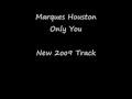 Marques Houston - Only You W/Lyrics (New 2009 ...