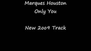 Marques Houston - Only You  W/Lyrics (New 2009 Track)