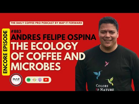 #883 [ENCORE] Andres Felipe Ospina: The Ecology of Coffee and Microbes #coffeeroaster