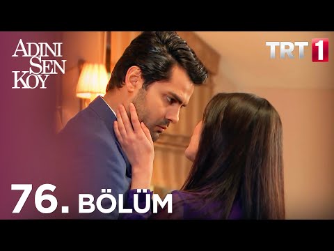 Adını Sen Koy 76. Bölüm