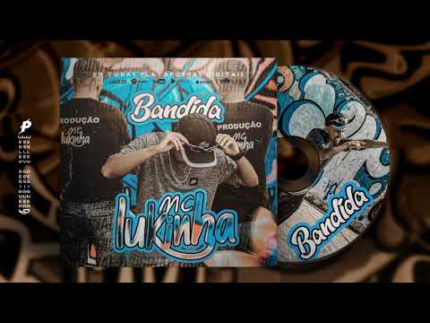 MC Lukinha da Sul - Bandida