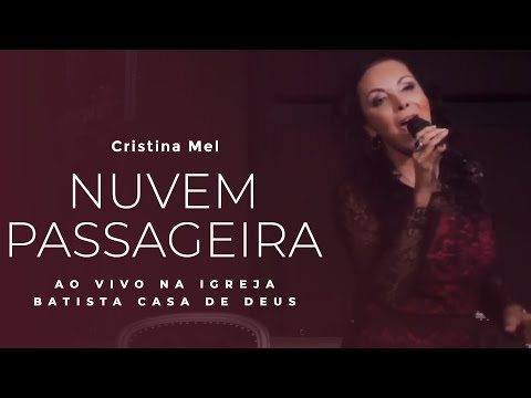 Cristina Mel - Nuvem Passageira (Ao Vivo na Igreja Batista Casa de Deus)