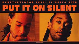 PARTYNEXTDOOR - Put It On Silent ft. Ty Dolla $ign (Official Audio)