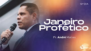 JANEIRO PROFÉTICO - 12º DIA | PR. ANDRÉ MATIAS | AD BRÁS OSASCO